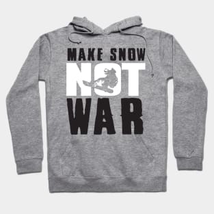 Snowboarding: Make snow not war Hoodie